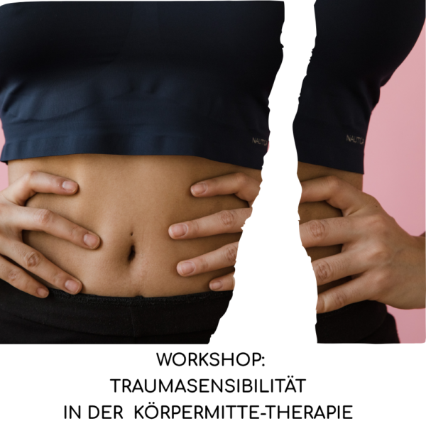 Workshop-Quickie: Traumasensibilität in der Körpermitte-Therapie